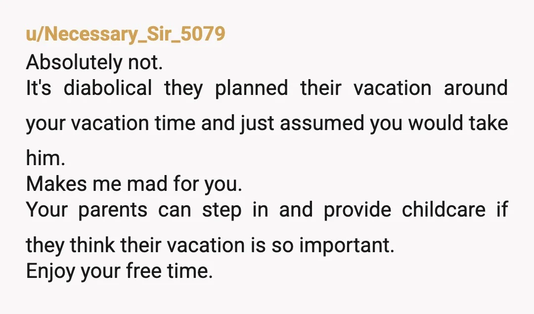 u/International-Ant174
No is a complete sentence.
Use it, live it, embrace it.
Your sister and BIL are leeches who give zero Fs about you whatsoever.
Reciprocate their sentiment.