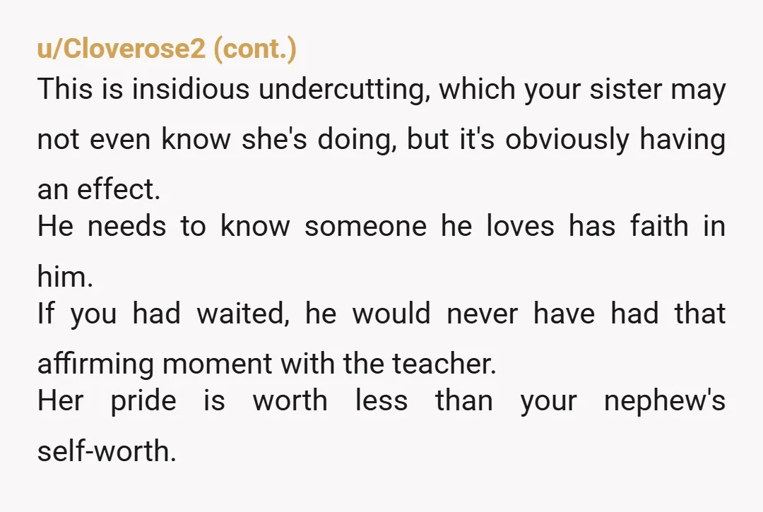u/ImprovementWhich2188 NTA. Is your sister insecure about her education or intelligence? How was she as a student? Does she have regret about her own performance or life choices? Her wanting...