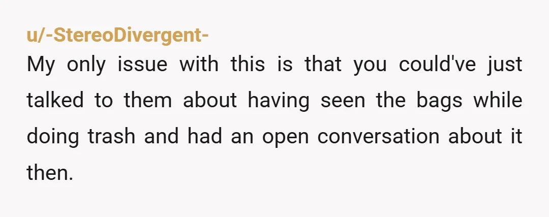 u/Left-Ad-3412 Okay. He knows you know. Don't make it awkward, you don't need a big discussion. Just next time he comes back from going out with his "friend" be like,...