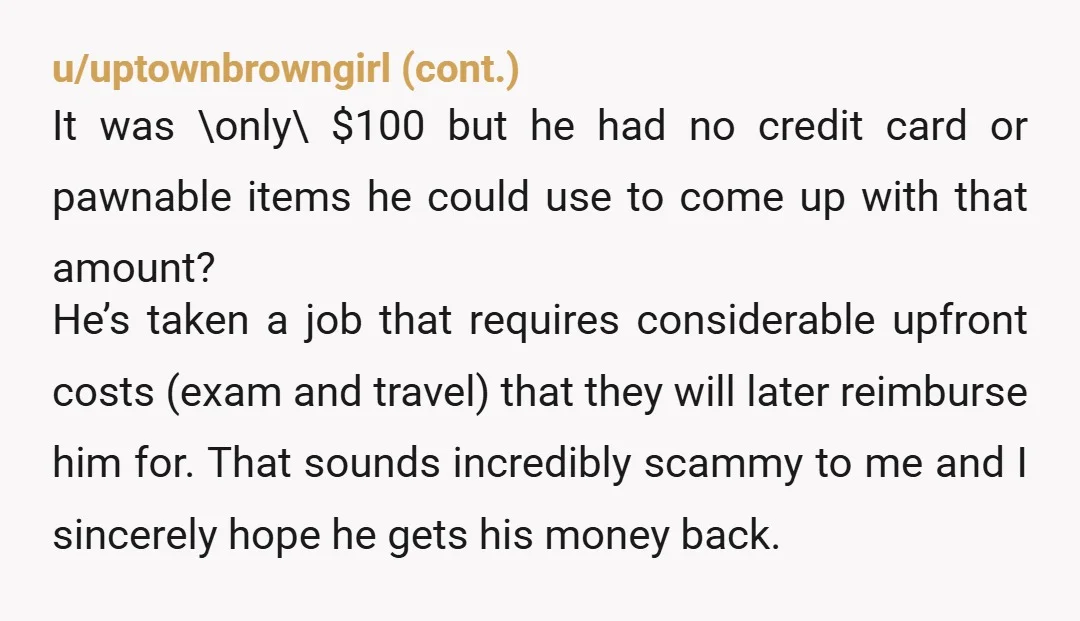 u/magicspacehippie Has she been paying for everything/the majority of expenses since you haven't had a job for over a year? I understand your point about how you'll be able to...