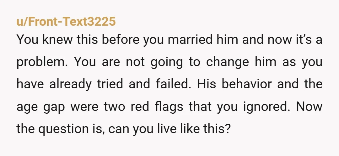 u/Oh_Wiseone I’m curious why you think you can change him “if only he could see my point of view - he would understand”. This is nonsense. Just like “if he...