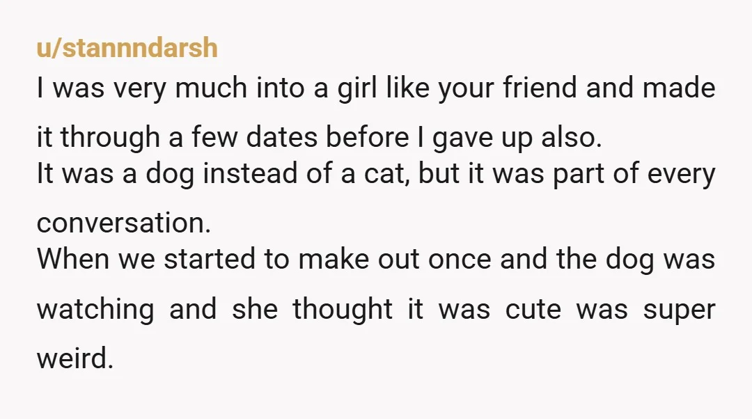 u/MiChic21 The only solution for her would be to meet someone who falls in love with her cat. He might not even need to be into her, and she might...