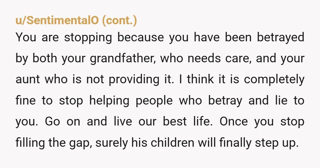 u/Mosstheboy NTA. "he’s an old man, why are you counting every penny" ??? Why not develop a standard answer to these comments along the lines of "are you stepping up...
