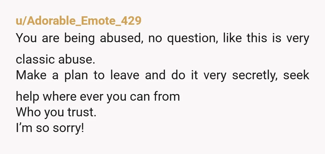 u/Zealousideal_Self_34 You didn’t give him the 25k did you? You need that to get out now! He kicked you?! This actually sounds fake because it is so extreme. You need...