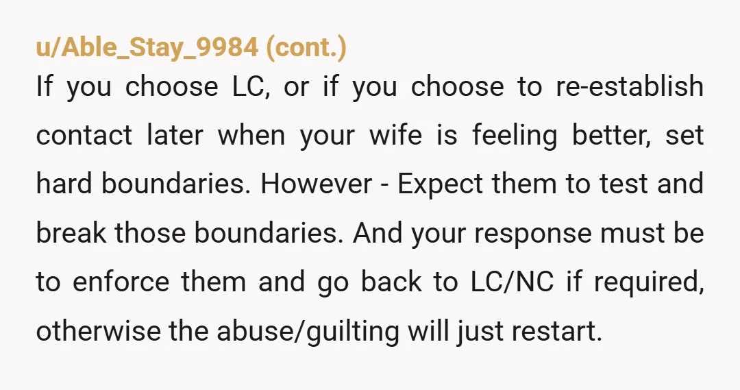 u/NotOnApprovedList oh man I think your wife needs to go low contact with her mom, her mom is terrible. Her mom needs some serious therapy too - has she always...