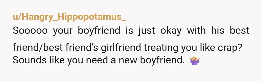 u/miflordelicata I’m exhausted by them reading it. You don’t have a good BF. He’s not standing up for you. This would be a dealbreaker to stick around for these CHILDISH...