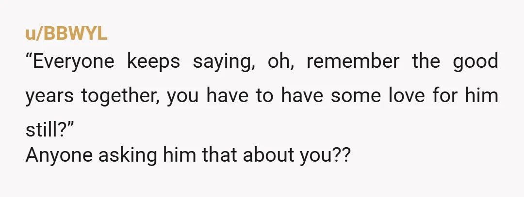 u/DeCryingShame You have the audacity to ask for a fair divorce settlement after he betrayed you in the worst way possible? How dare you!