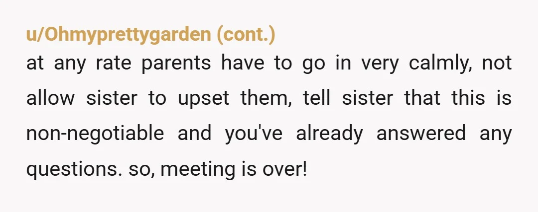 u/MarionberryPlus8474 NTA. Your sister is clearly the golden child who can do no wrong and nothing is ever expected of her and you are the responsible one who’s expected to...