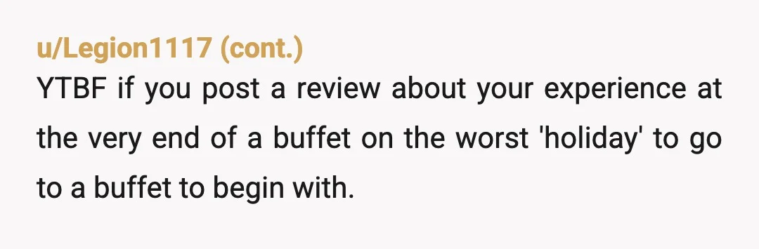u/javlafan2 First rule of holiday restaurant visits--DON'T. The staff do not really want to work on a holiday, it is always overcrowded and over priced. STAY HOME do your celebrating...