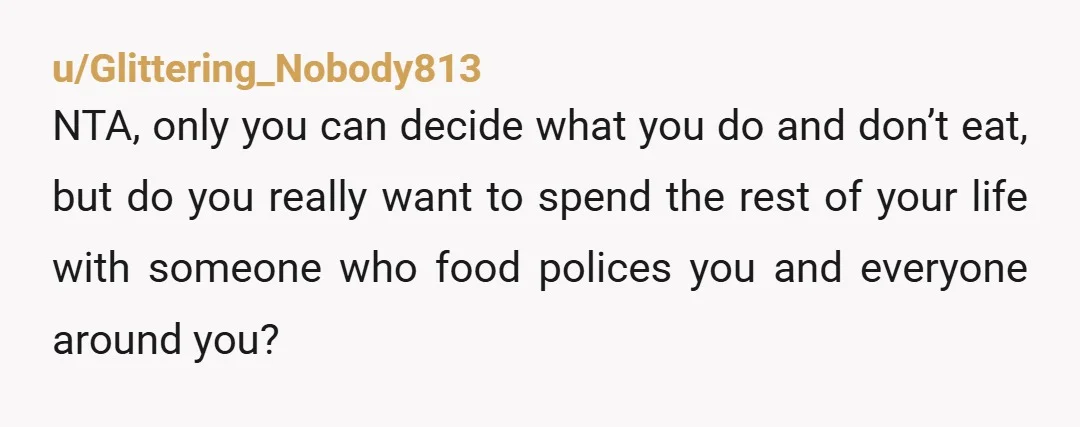 u/WandersongWright NAH. I suspect your partner really appreciates that you share the value of not wanting to eat animals. It's understandable they feel betrayed by this decision, because they thought...