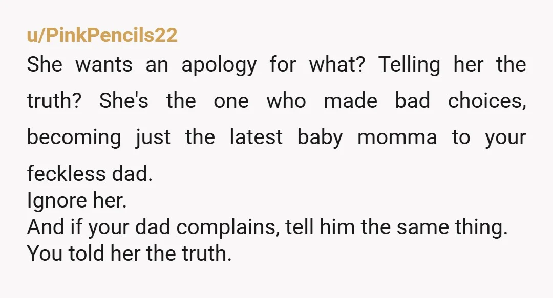 u/18k_gold Tell her if she is reaching out to his other kids and trying to force a relationship with them? Go find out their names and see that he doesn't...