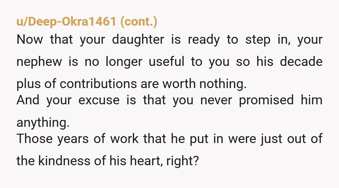 u/NorthRedFox33
NTA, employees aren't owed a business for working there a while. Doesn't matter if they're family