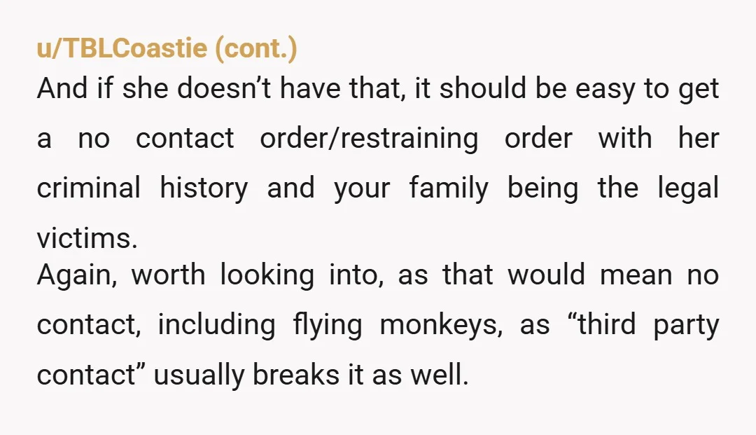 u/AS123x NAL, but I’d highly recommend filing a restraining order to keep her away from your family. I’m so sorry for your loss op, I wish you and your family...
