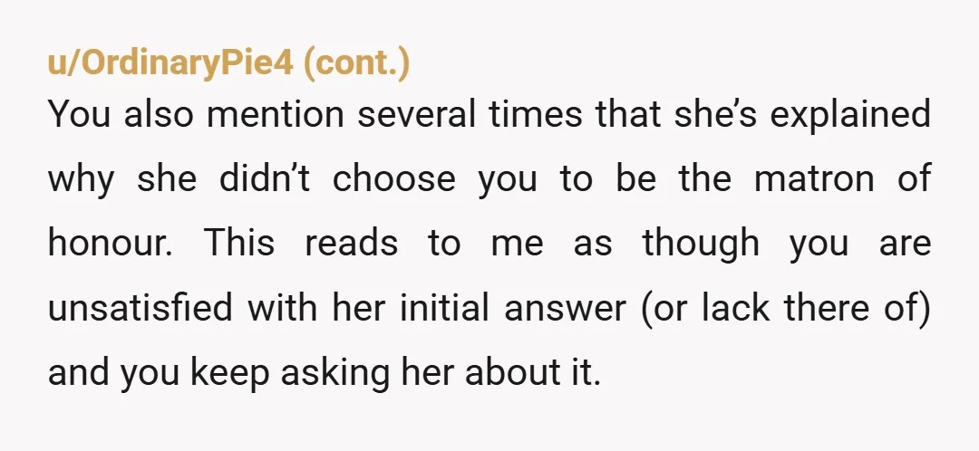 u/dunemi INFO: Why do you have to be included at the highest tier? (Highest level of bridesmaid, give a speech, public acknowlegment.) Are you that close with your sister? How...