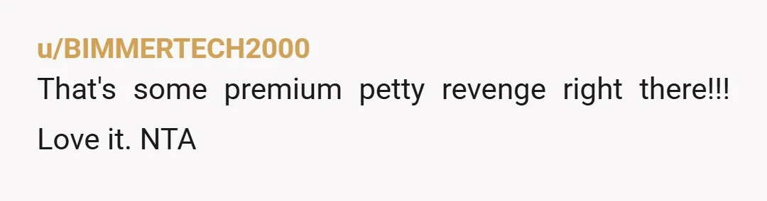 u/KyoshiWinchester
NTA they f’d around and found out😂 they shouldn’t have started it in the first place