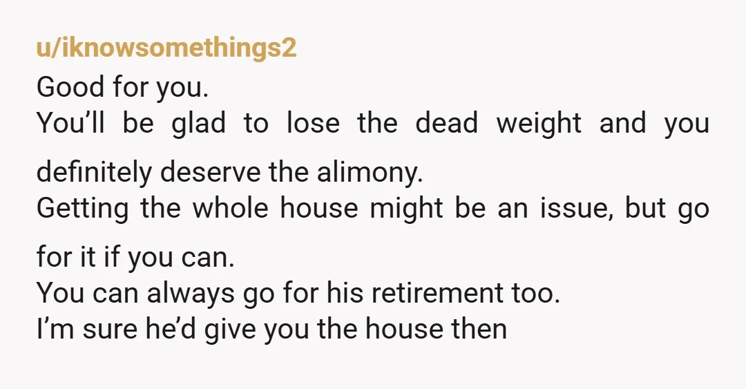u/chi60640co he wasn’t remembering the good years when he impregnated her. get what you are legally entitled to.