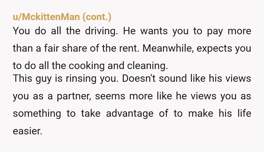 u/Who_Am_I_1978 Girl. Wake up! Do not move in with this guy, he is going to make your life miserable. He wants the trad wife experience…but also the 2026 woman. He...