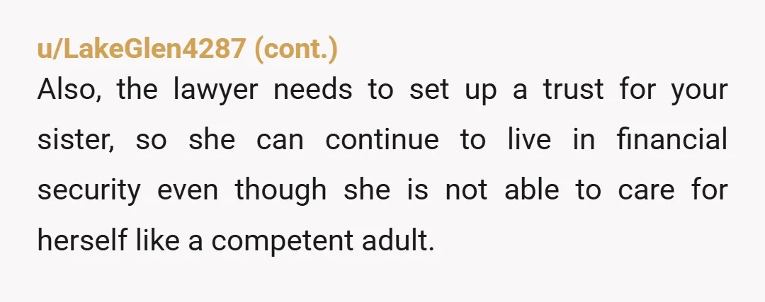 u/Sar2341 You're sister is disabled and needs the extra support of staying at home.
