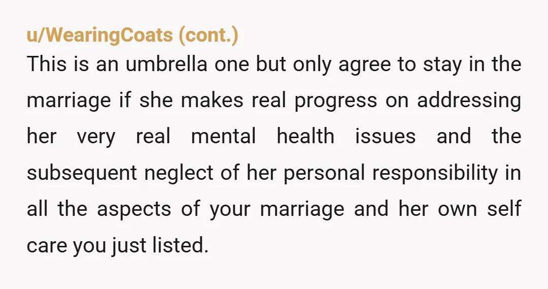 u/jjmmll
What you have written sounds exhausting.
I can only imagine that the lived experience is far worse. You really should end the relationship.