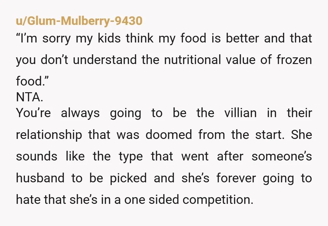 u/BluBeams NTA. "I'm not taking parenting advice from a woman that willingly and knowingly slept with my husband while we were married. You weren't too concerned about my kids then....
