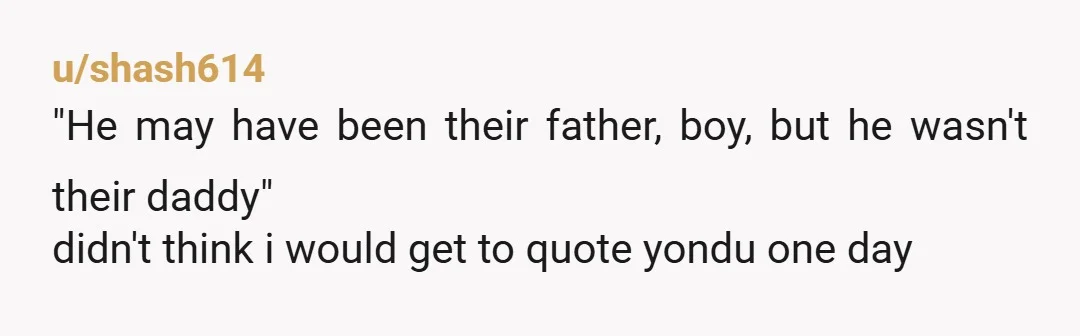 u/shash614 "He may have been their father, boy, but he wasn't their daddy" didn't think i would get to quote yondu one day