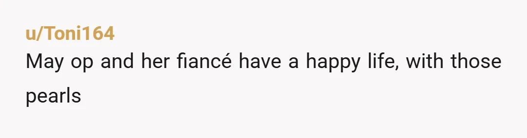 u/SmartQuokka
This is a situation where clutching the pearls is the best advice!