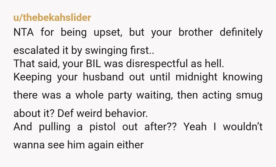 u/PotatoPatat2 QUESTION: how did your husband react here? On the entire situation, on the fact his brother and mother purposely kept him away from a party you organized, on the...