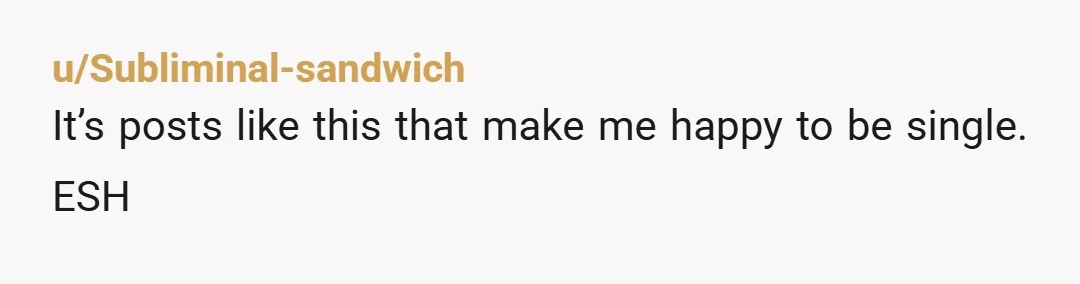 u/melophile2702 This person sounds emotionally unintelligent, immature, unhealthy, selfish, entitled and mentally unwell. I would not be with a person who asked me for help and then started a fight...
