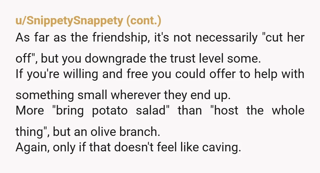 u/swarleyknope It’s time to decide if your friendship is/was for a “season, reason, or lifetime”. If it’s for either of the first two, then move on.  Otherwise, if this isn’t...