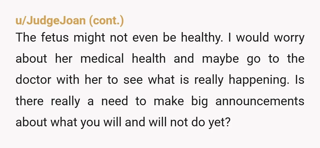 u/Kind-Champion-5530 It's a terrible idea for her to have a baby at that age. Chances of serious, life threatening health issues for mom are super high, and the likelihood of...