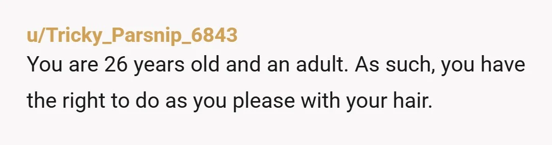 u/klurtin Do not get a haircut. Unless you pay someone to do what you want. Your mother is trying to exert her control over you. This is ridiculous and manipulative....