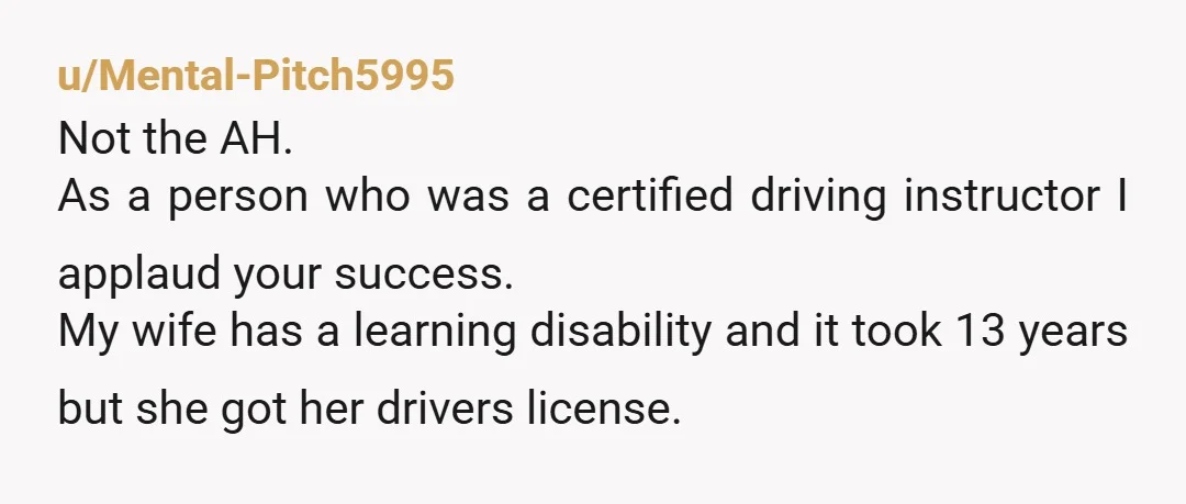 u/okmustardman NTA take the freedom your license gives you and fly! Does your brother live with you and your parents? Are you still in school? Open a savings account that...