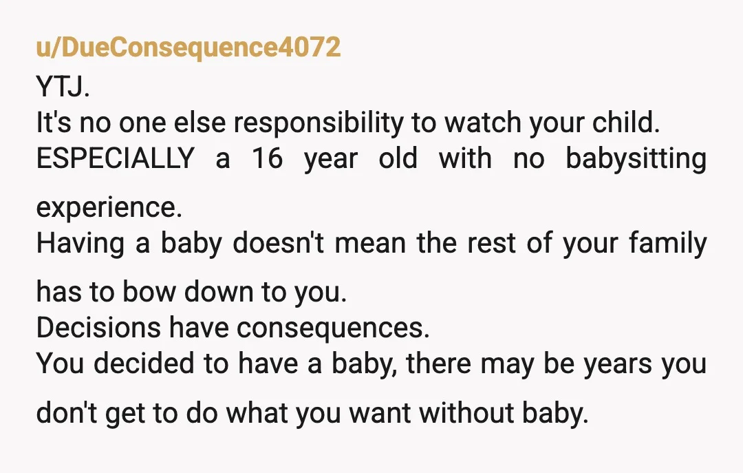 u/jo_dnt_kno
Yes, YTJ. What makes you think you can assume your family is obligated to watch your child?