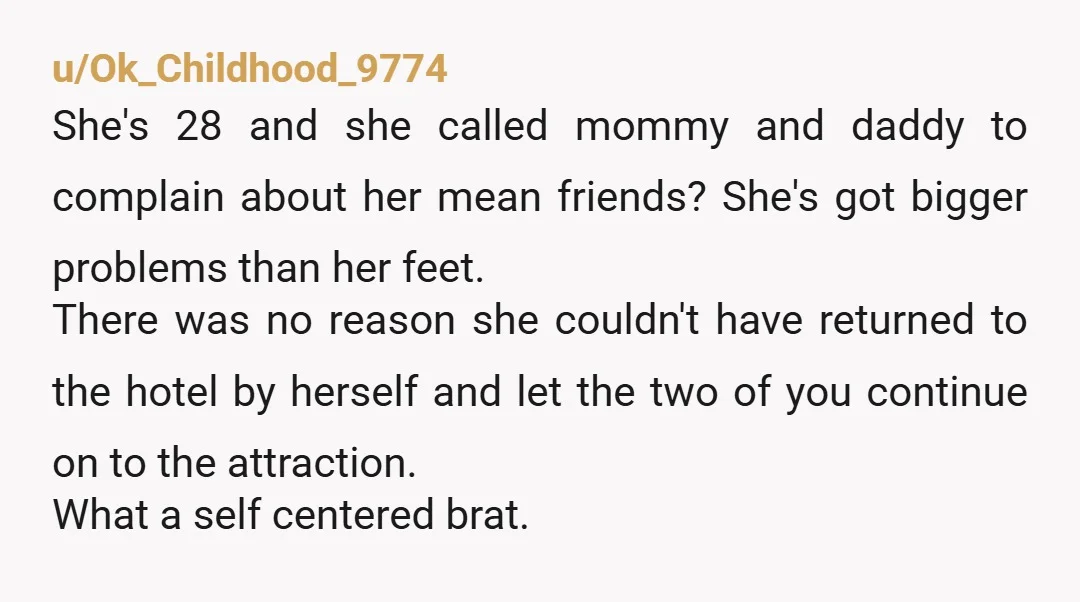 u/trilliumsummer NTA She's a grown ass adult. She could have gone back to the hotel by herself or she could have found a place to sit and wait for your...
