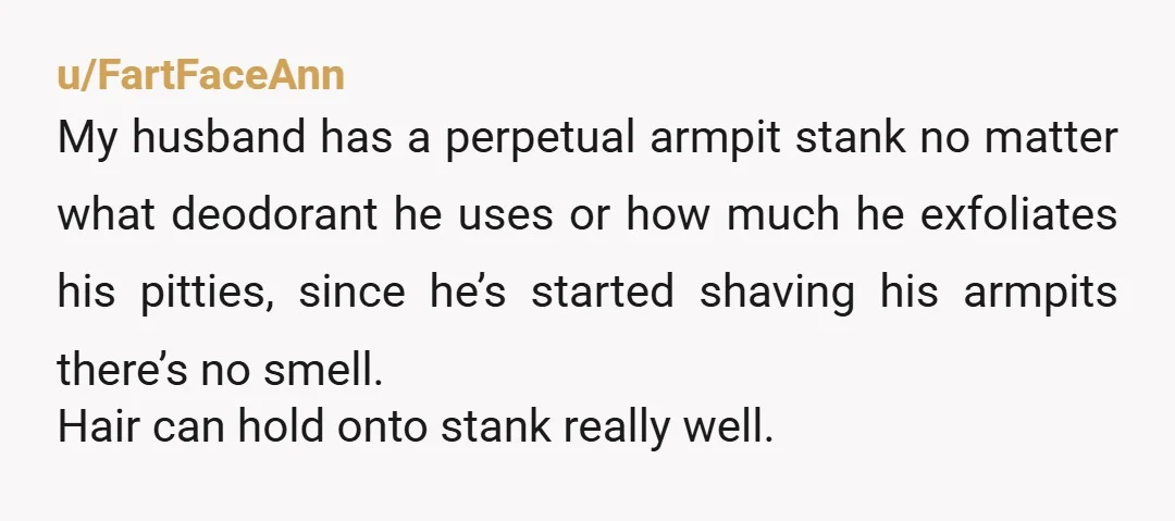 u/Wake-Up-Please 1. Get a bidet so he can clean his bum well 2. I agree with the other post .. do away with all synthetic fibers 3. Keep the room...