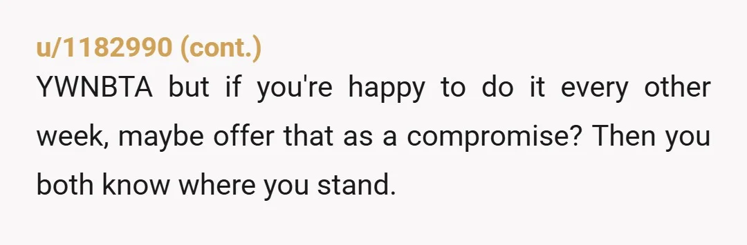 mom thinks I should just keep doing it because family helps family. Your mom just volunteered, she can do it from now on. It's not your problem your sister and...