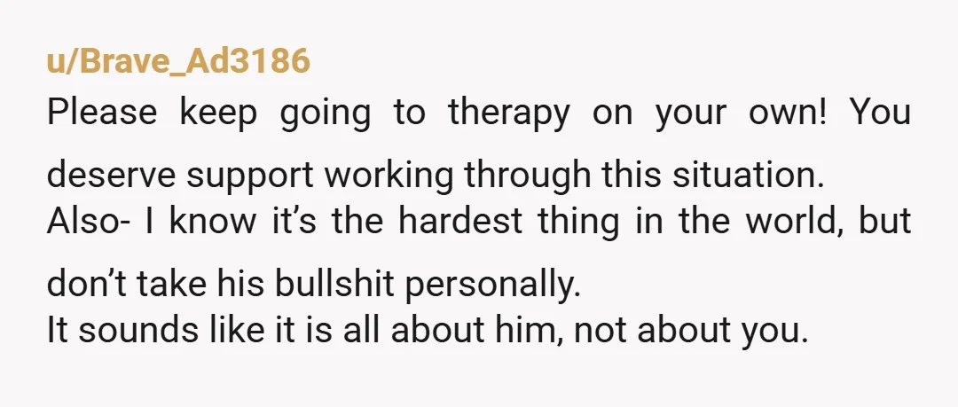 u/Nurse_Hatchet No contact, lawyer, divorce. Literally no other option here. Therapy, and stay single until you reach the point in your healing where you’re strong and confident enough alone that...