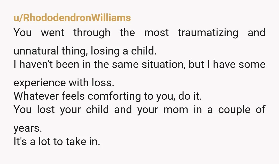u/greeneggsandformula As a person with a 7 yo daughter, your story made me cry, and I have so much love and empathy for you. If you’re able to find comfort...