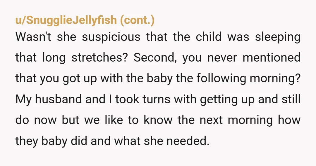 u/k23_k23 NTA "me not waking her up to do it is the reason she now can't wake up when she cries." .. this is ridculous. Her not waking up is...