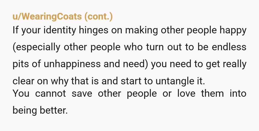 u/Witty-Zucchini1 Your situation is triggering me for all the wrong reasons. I've never been in such a relationship but I know someone who was. Please get out now before you...