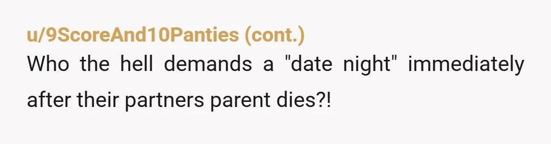 u/looking_4_freedom NTA! There are lots of narcissistic/abusive red flags here. He's demanding he be your priority while you're grieving your father. He's upset you're spending time with family. He's controlling...