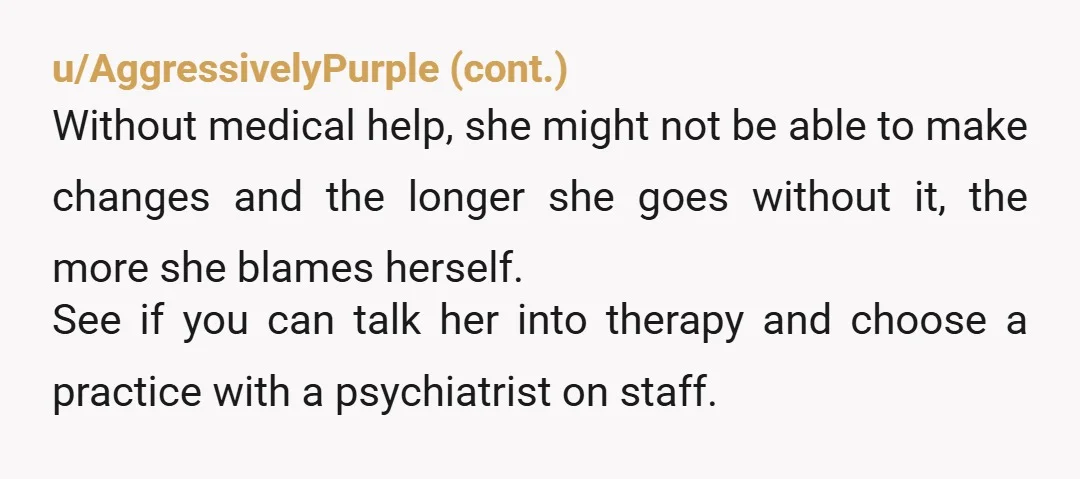 u/Unhappy-Lengths I'm not your wife but I am a wife and mother who is currently going through a mental health crisis and we only caught it because I was borderline...