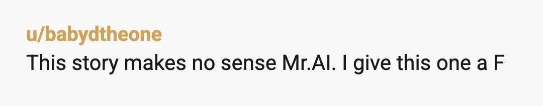 u/Odd-Sentence-4119
These have become too low effort that they aren’t worth the time or effort anymore from the readers.