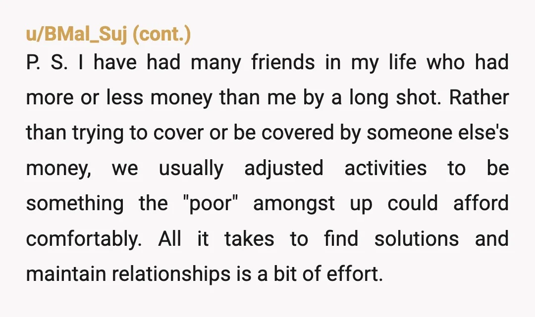 u/Signal-Reflection296
NTA Your friend is manipulating you.
You can hope that this will end your friendship but probably not.