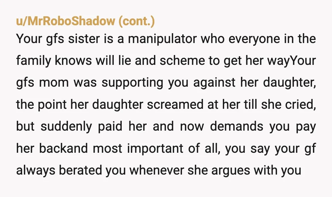 u/269funtimes
NTA.
You didn't break it so you don't pay it.
I think the sister is scamming everyone.
Also, just dump the girlfriend, she isn't worth it.