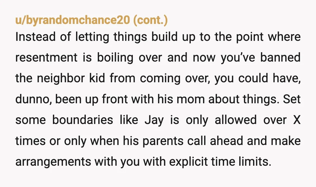 u/CanadianJediCouncil You are a f’ing adult. USE. YOUR. WORDS. *”…it started pouring and they decided to come back inside our apartment... I told Jay — that he had to call...