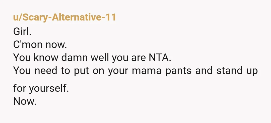 u/cx4444 Nta. Bet mil just wants you to name baby after her instead of your mom so she's causing an issue for no reason
