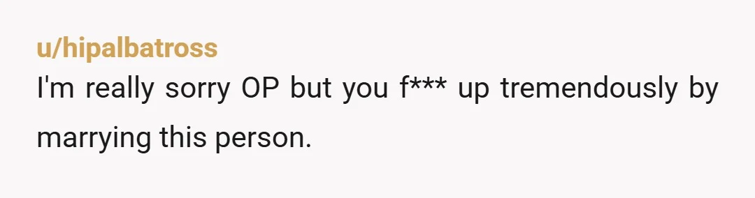 u/HatsAndTopcoats
Dude, the only good answer is to back out of this mistake.
You're going to regret every extra day you spend with him.