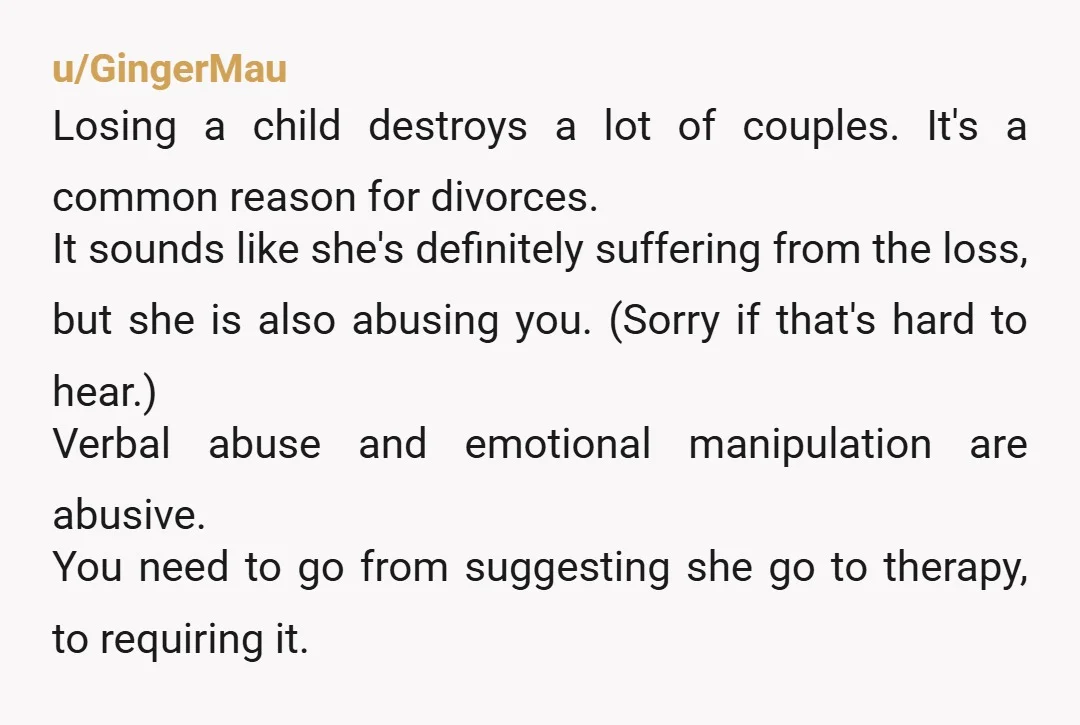 u/the_mean_kitty I'm calling it as it is. She's being abusive. If she's not doing anything to heal, you'll end up being depressed too. It's your child too but it's like...