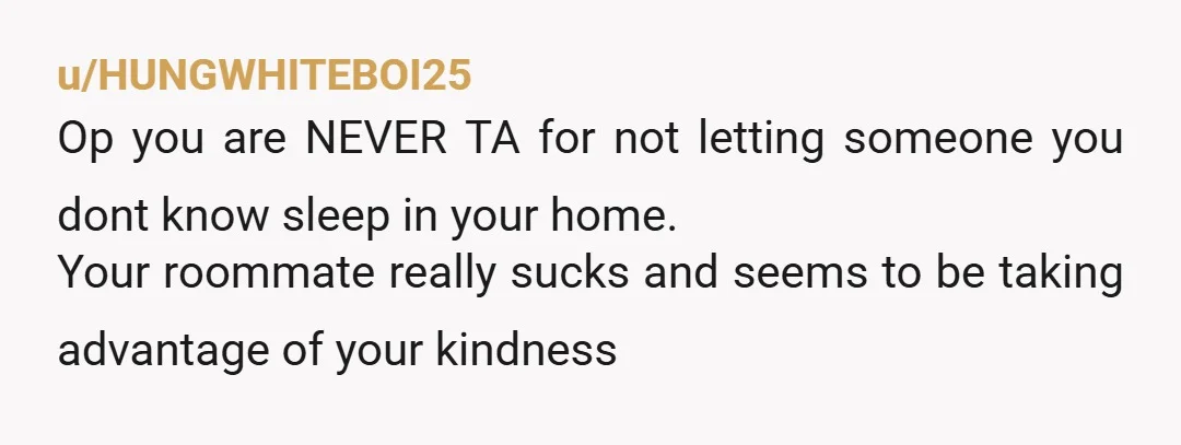 u/gothic-baws NTA, sorry about your past trauma. You have every right to feel safe in your own place. With the way she is escalating this can you not go to...